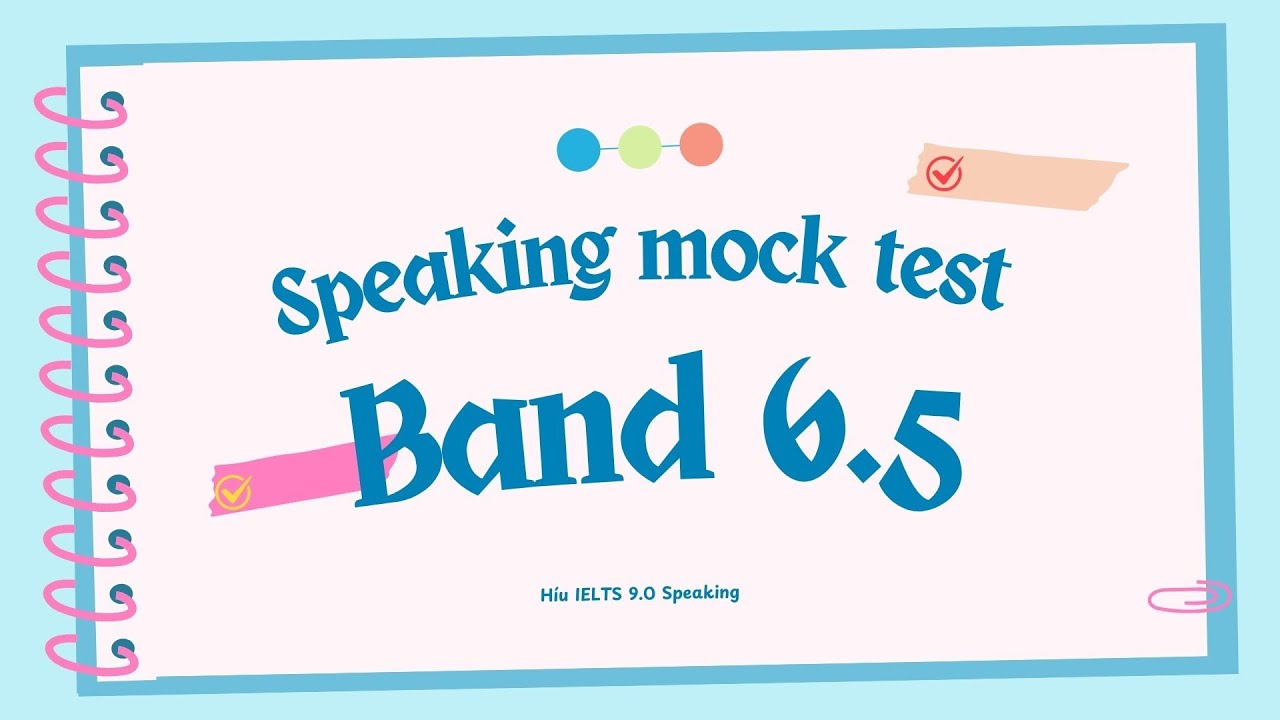 Thi thử Speaking - Phi nói khá đơn giản mà ẵm ngay 6.5