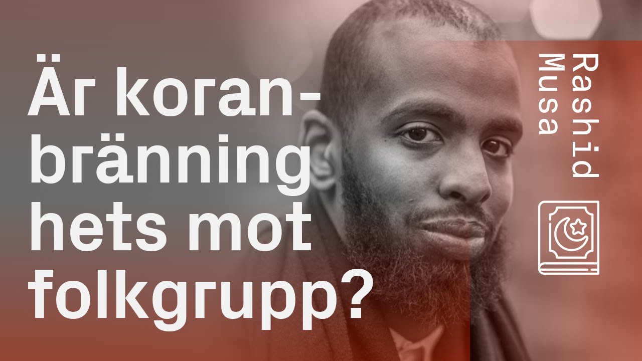 &Auml;r koranbr&auml;nning hets mot folkgrupp? &ndash; Rashid Musa