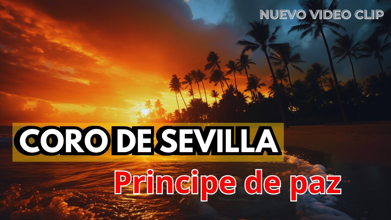 VIDEOCLIP: PRÍNCIPE DE PAZ. Coro De Sevilla