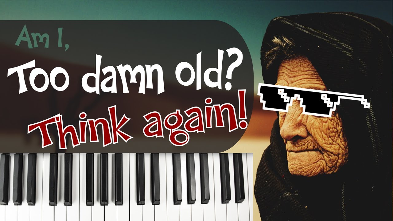 Are You Too Old To Start Piano?
