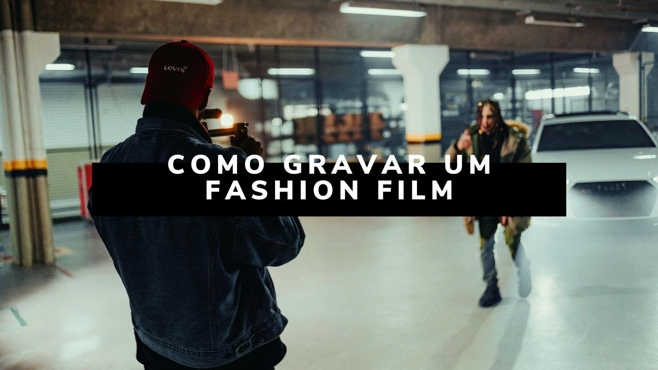 FASHION FILM - Como gravar um Fashion Film que Vende!