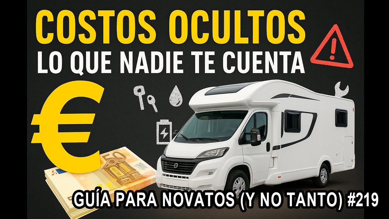 Costos Ocultos De Tener Una Autocaravana: Lo Que Nadie Te Cuenta. Guía para Novatos.. y no tanto