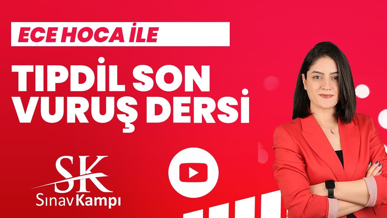 TIPDİL SON VURUŞ DERSİ  | ECE HOCA