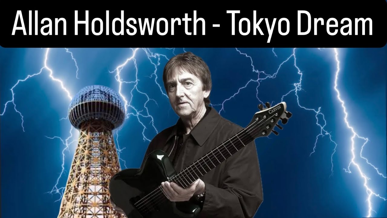 Allan Holdsworth: Must Hear Guitar Solo on Tokyo Dream