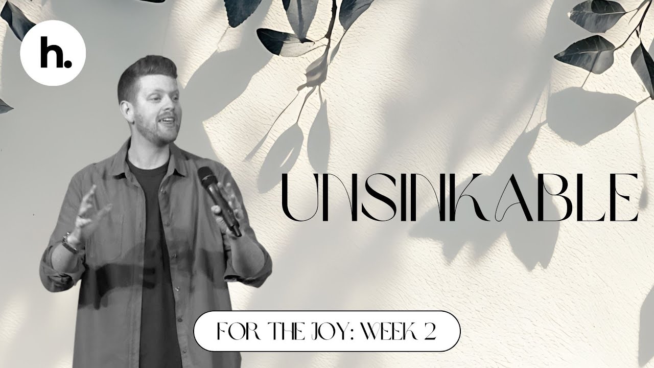 Unsinkable | Ps. Evan Lekkas