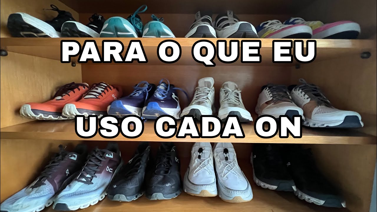 MEUS ON-  COMO EU USO CADA TÊNIS DA ON RUNNING