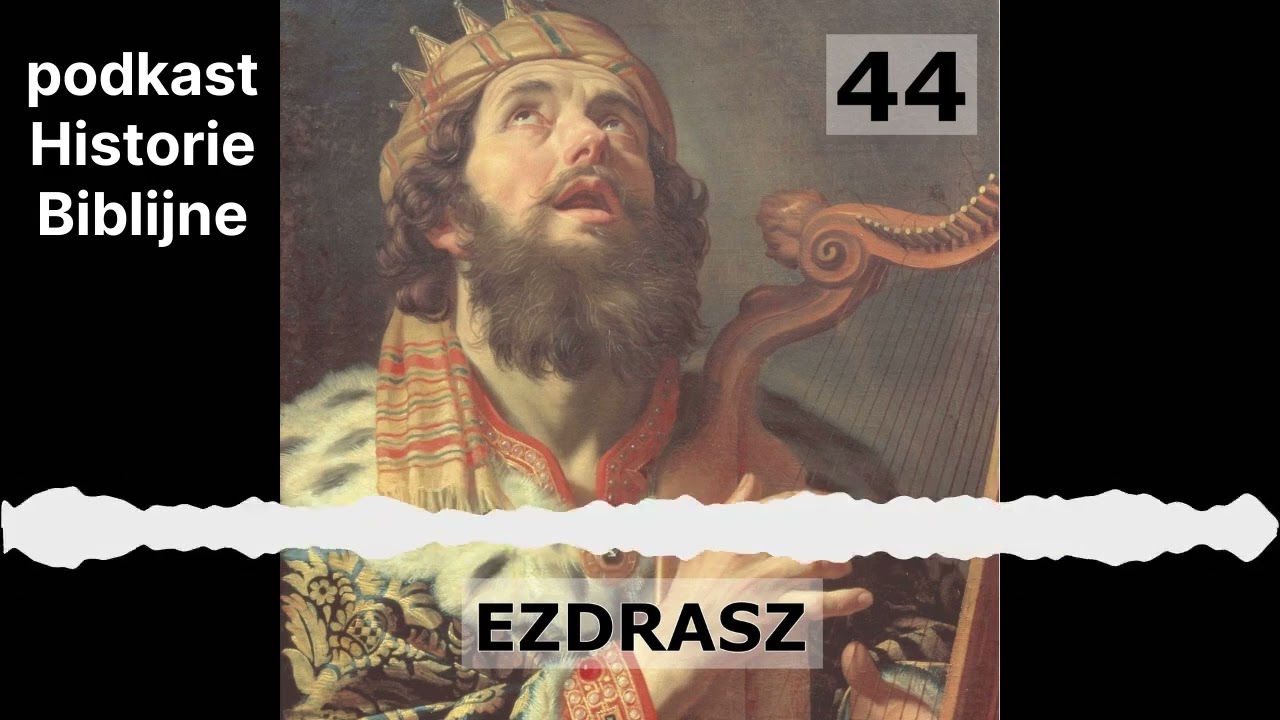 Historie Biblijne 44 - Ezdrasz