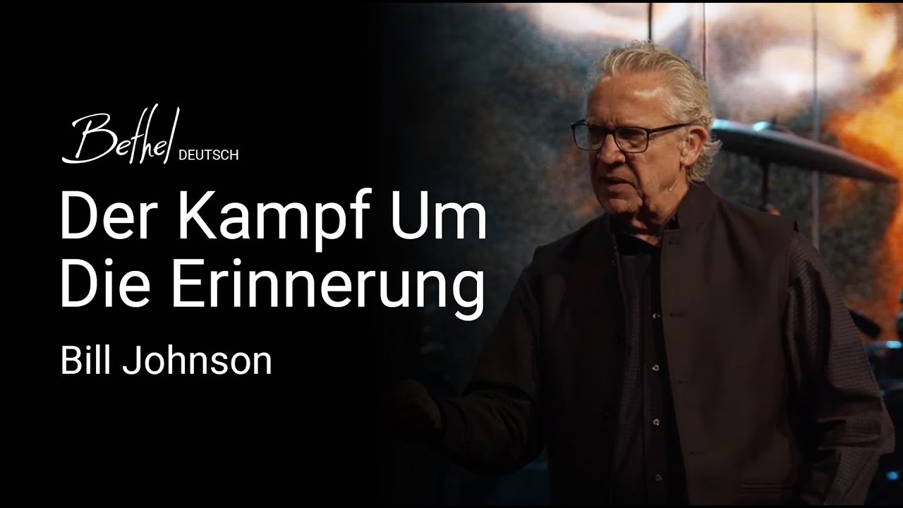 Der Kampf Um Die Erinnerung | Bill Johnson | 10. März 2024