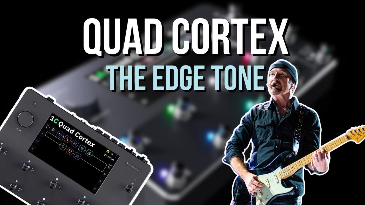 Nailing The Edge’s U2 Tone | Quad Cortex Tone Tutorial