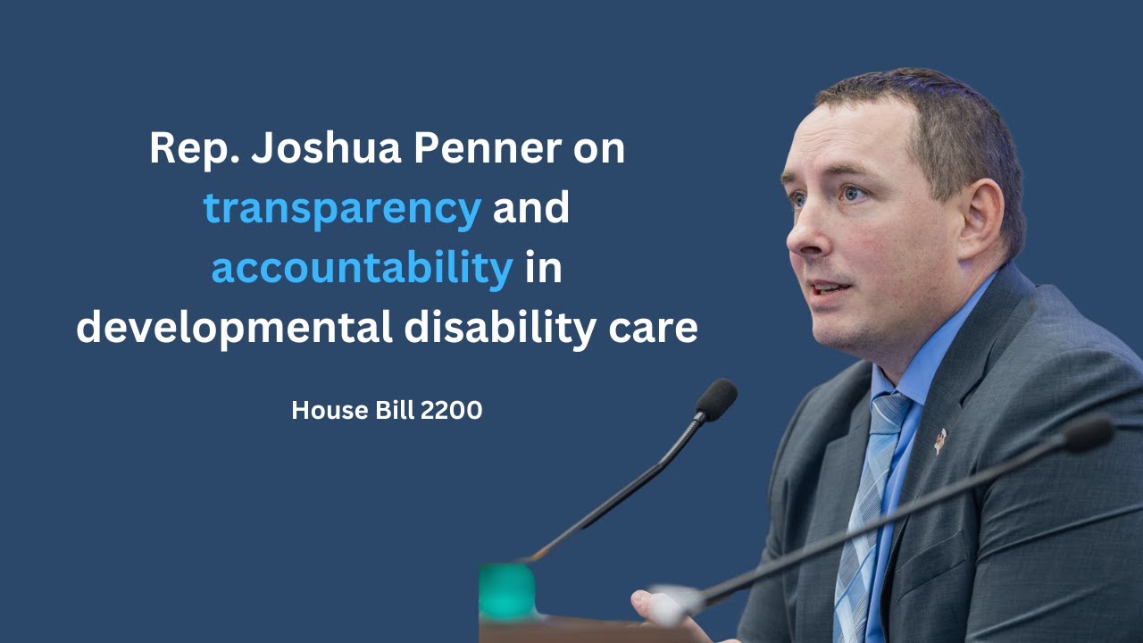 Rep. Joshua Penner on transparency and accountability in developmental disability care | HB 2200