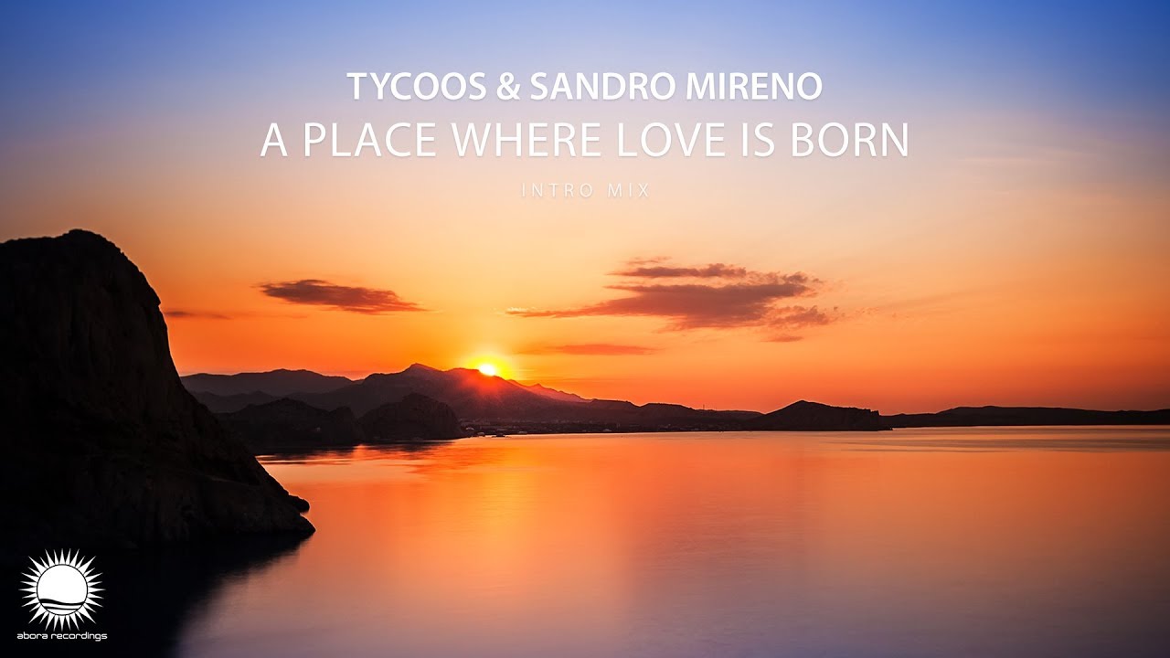 Tycoos & Sandro Mireno - A Place Where Love Is Born (Intro Mix)