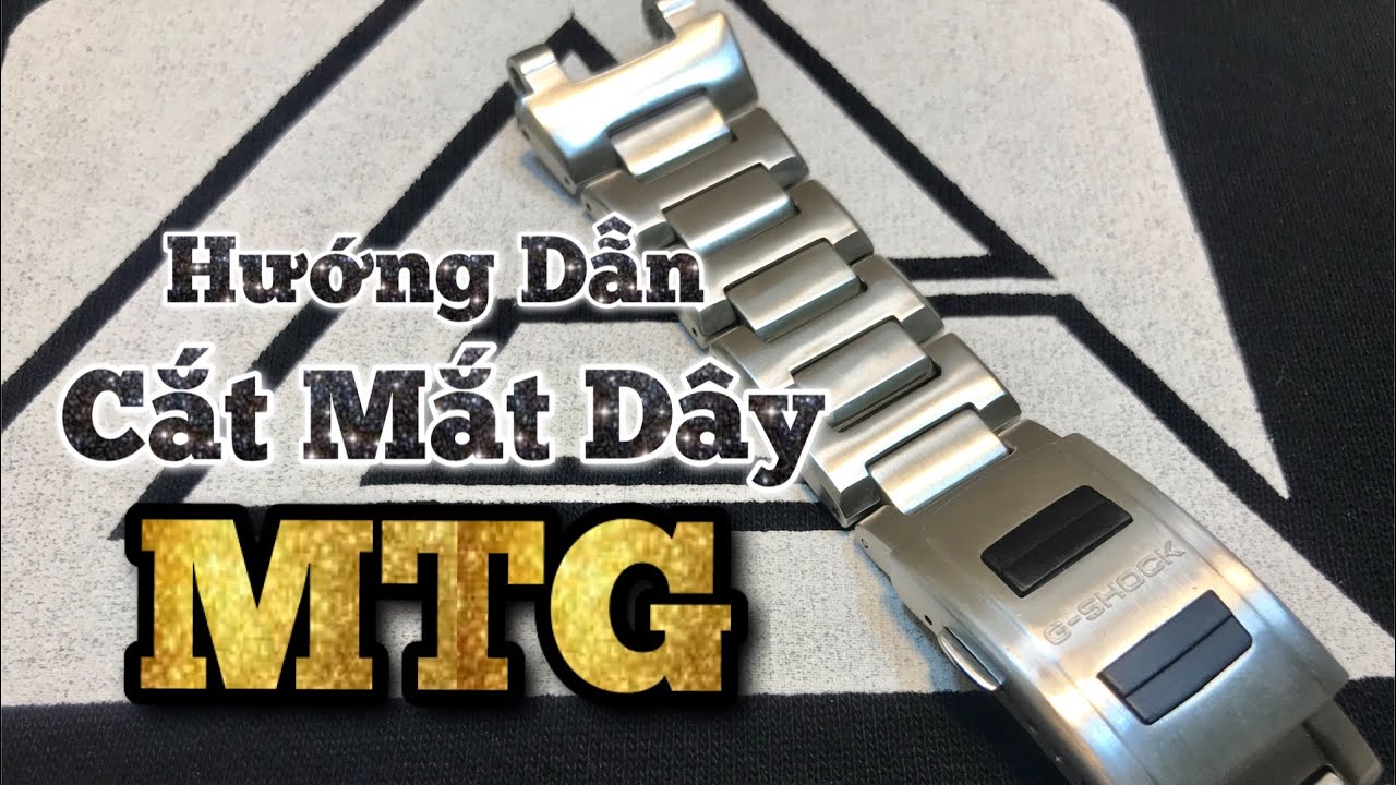 HƯỚNG DẪN CẮT MẮT DÂY ĐỒNG HỒ MTG (S-G-B1000)