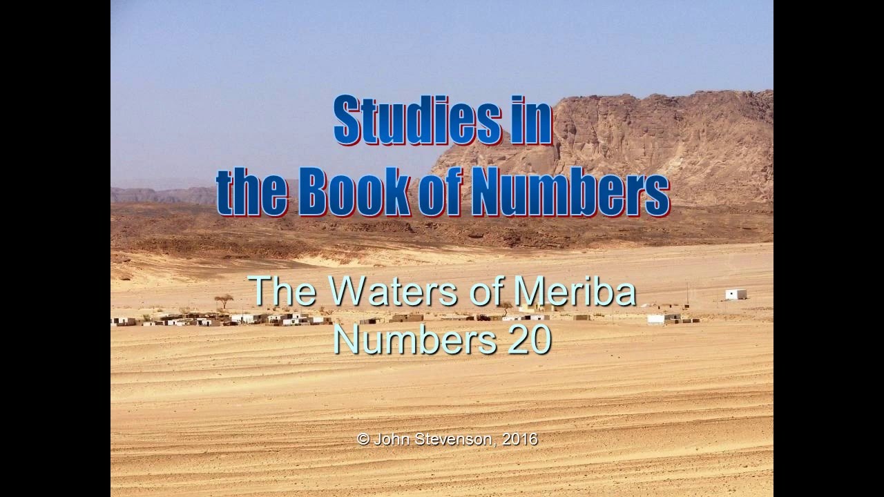 Numbers 20.  The Waters of Meriba