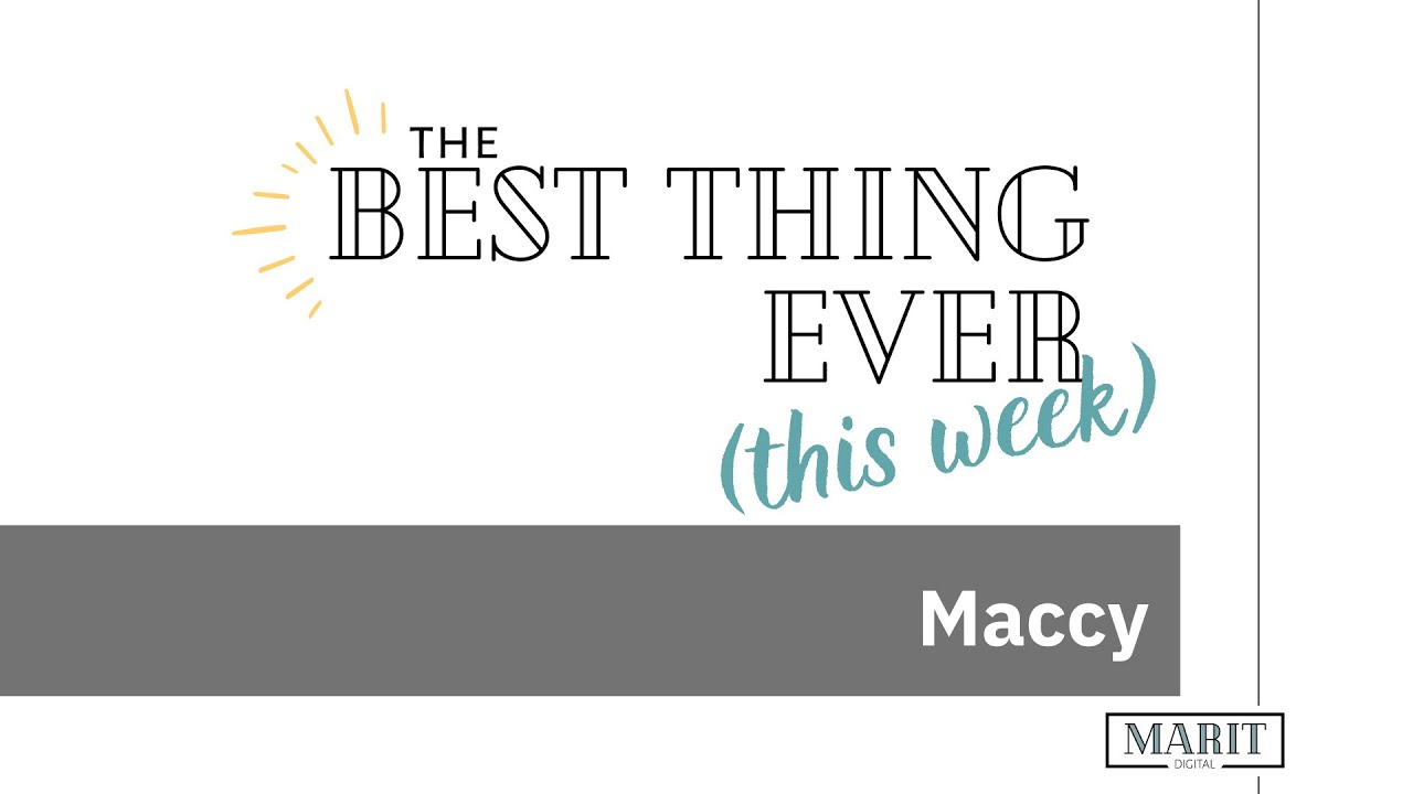The Best Thing Ever (this Week):  Maccy
