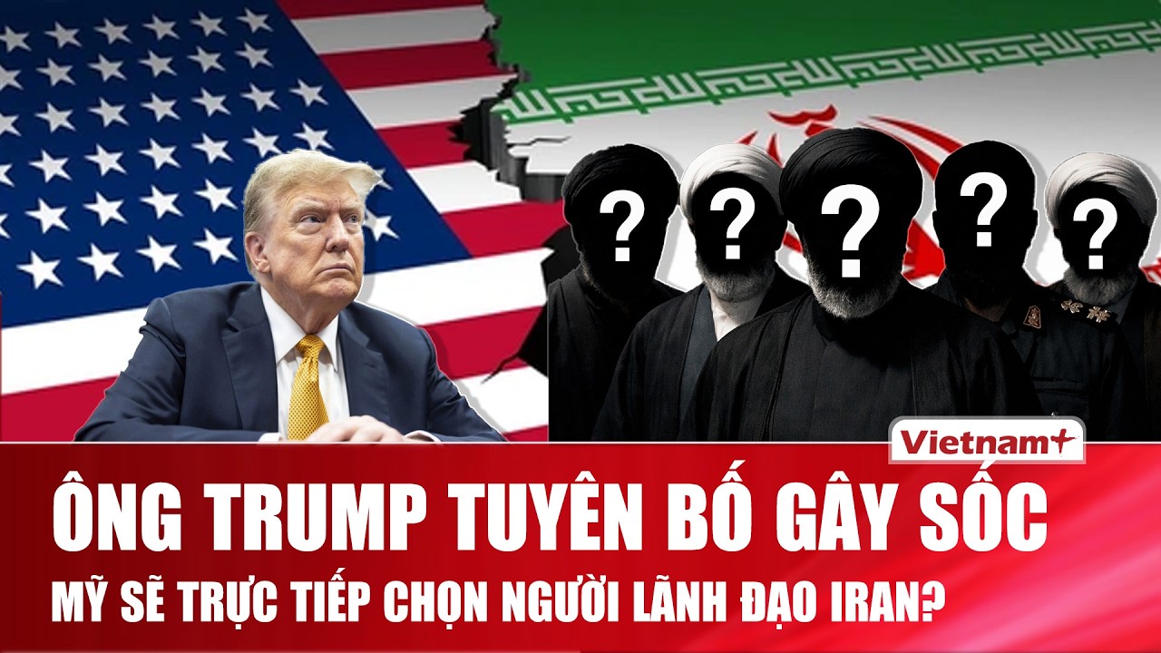 Ông trump “bành trướng” quyền lực, đòi nhúng tay tham gia lựa chọn lãnh đạo tiếp theo của Iran
