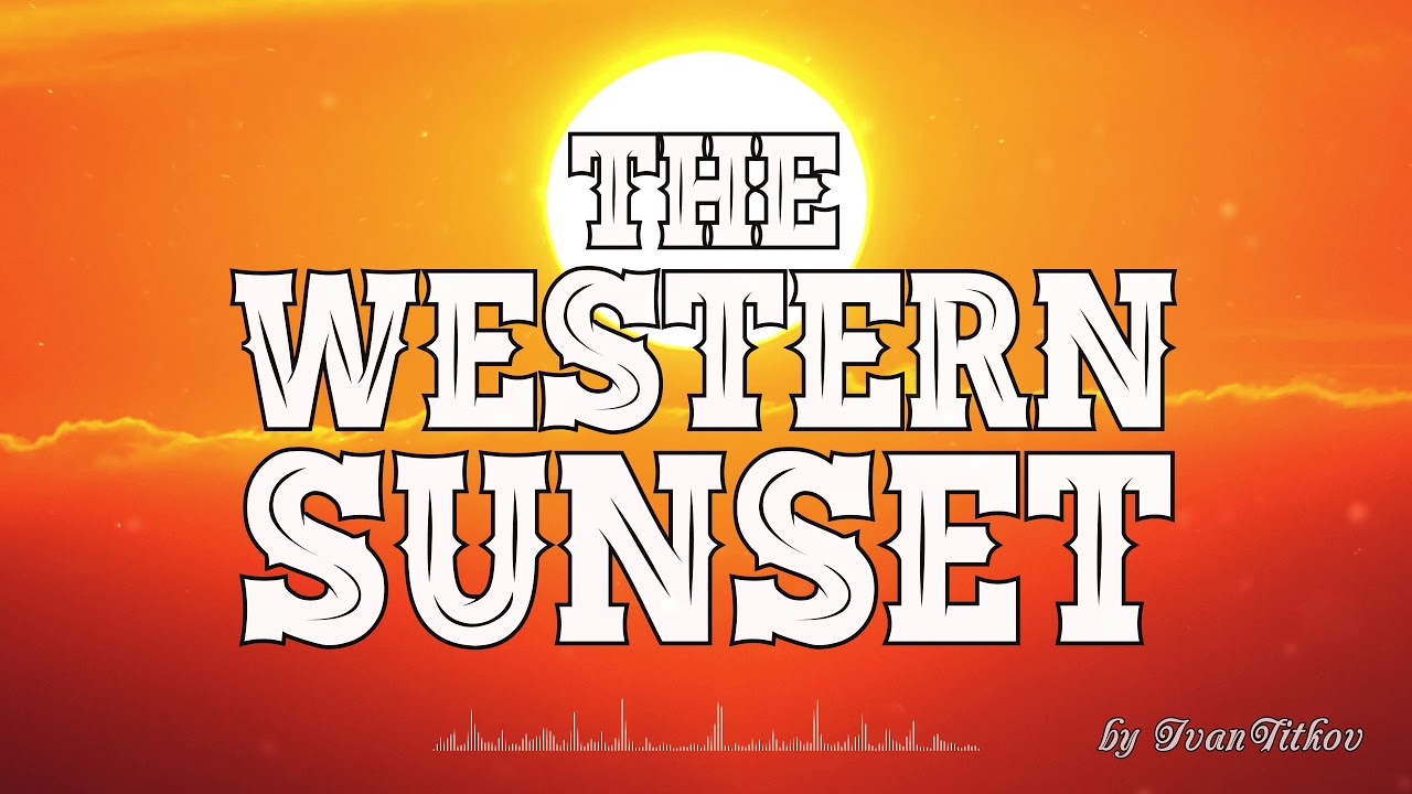 The Western Sunset - [Spaghetti Western Music]