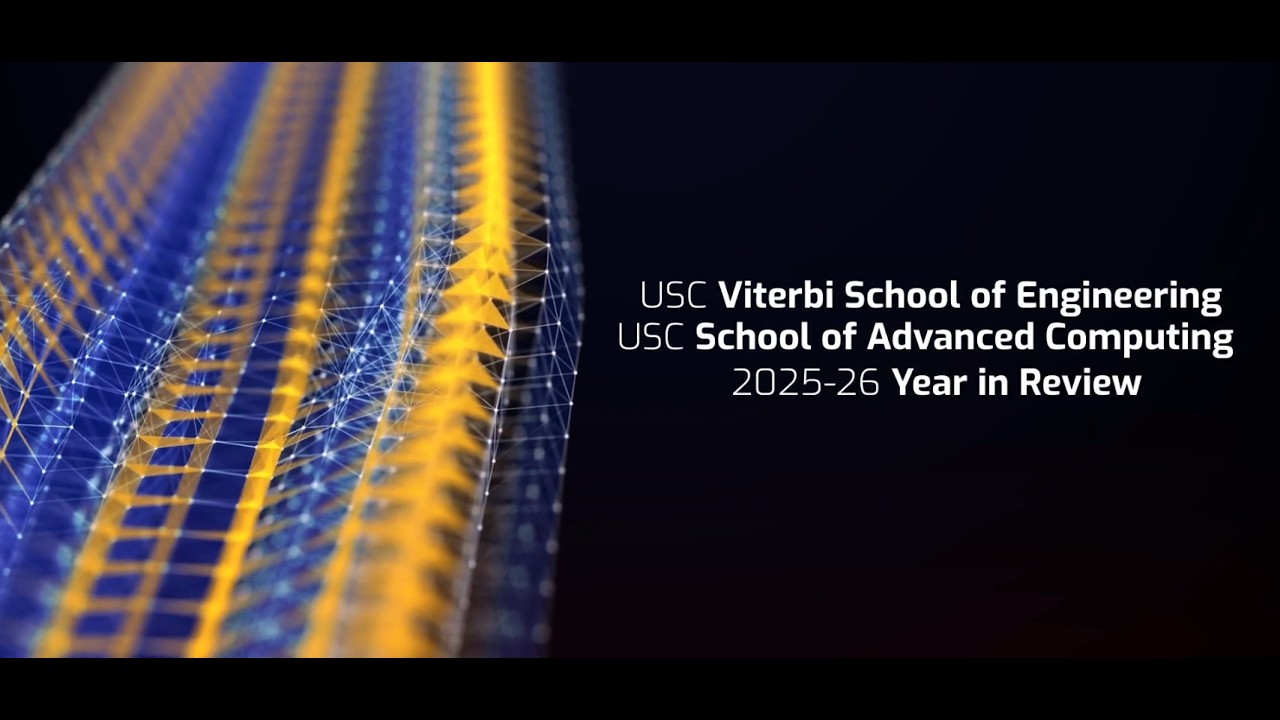 2025 USC Viterbi School of Engineering: Year in Review 2025-2026