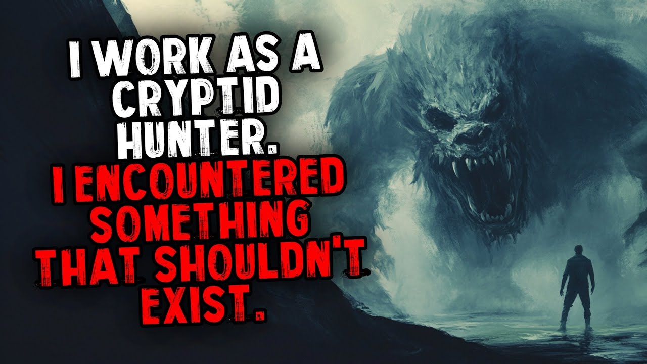 I Work As A Cryptid Hunter. I Encountered Something That Shouldn't Exist.
