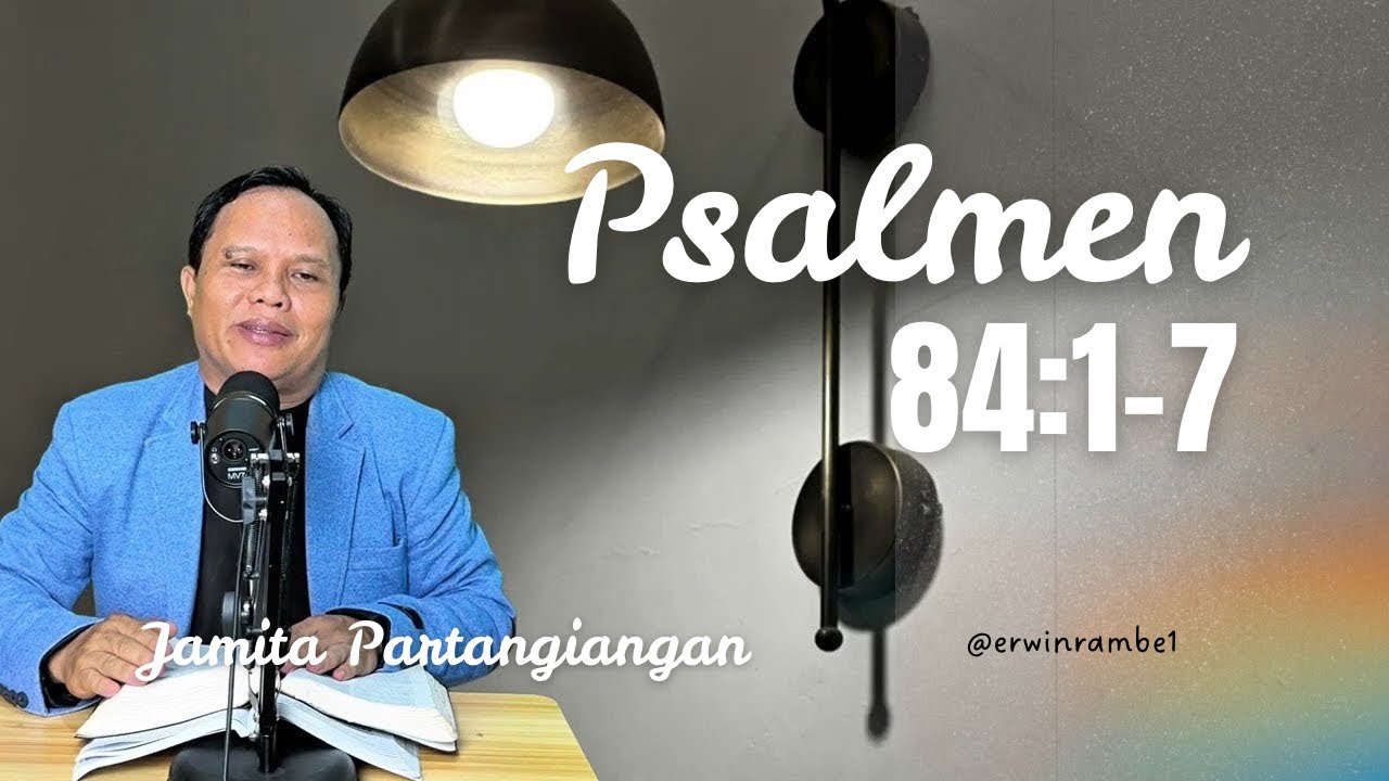 Catatan Tu Jamita Partangiangan - Psalmen 84: 1 - 7