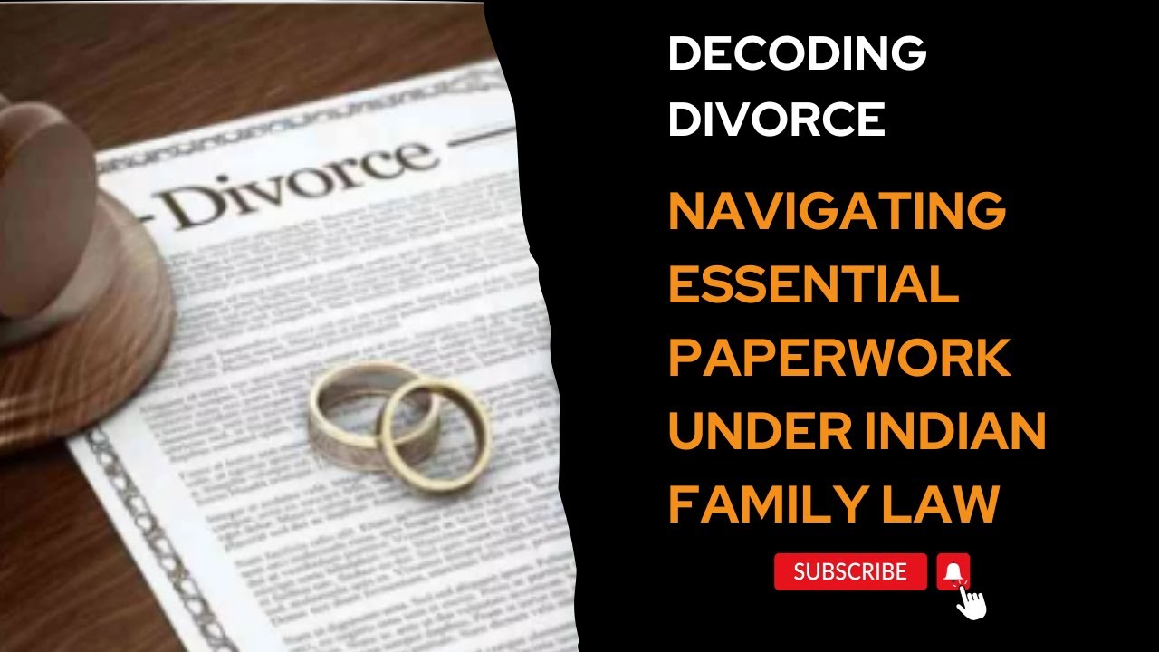 Decoding Divorce Navigating Essential Paperwork under Indian Family Law