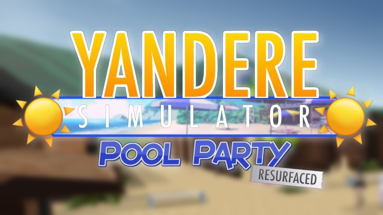 Yandere Simulator: Pool Party Resurfaced (2025 Mod Remake)