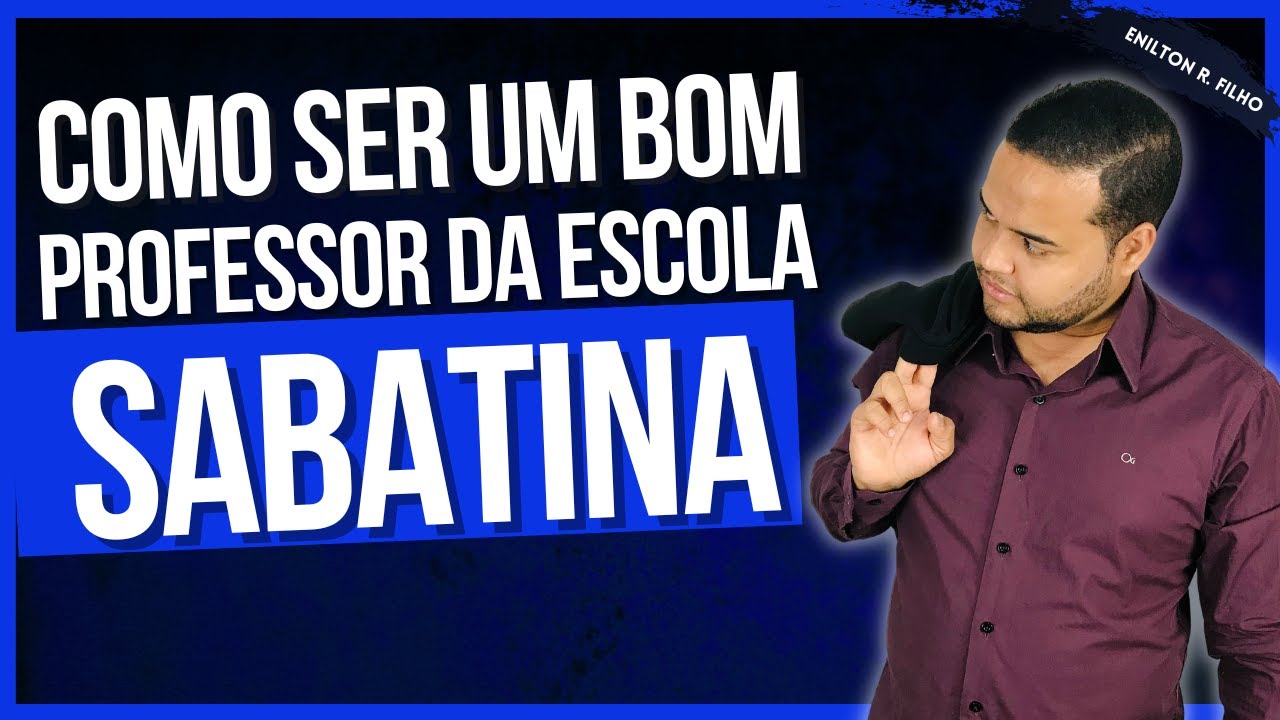Dicas Para Professores da Escola Sabatina | Enilton Filho