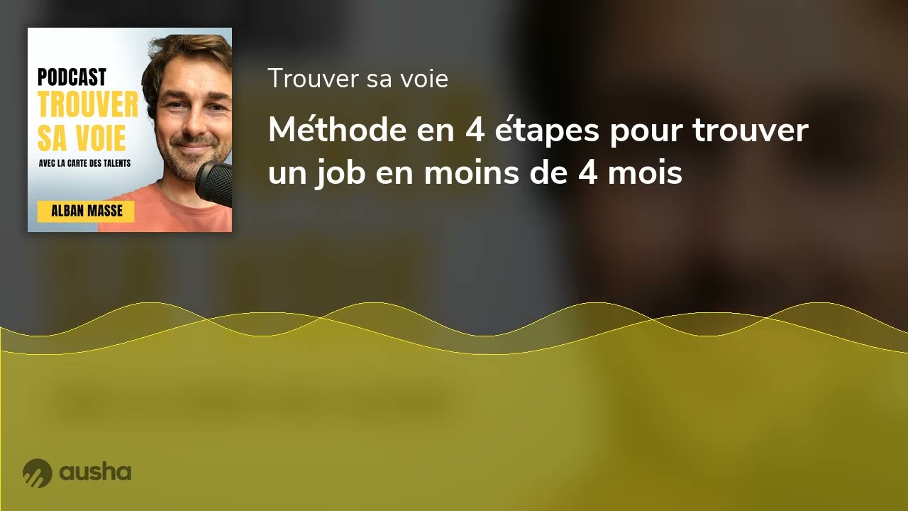 Méthode en 4 étapes pour trouver un job en moins de 4 mois