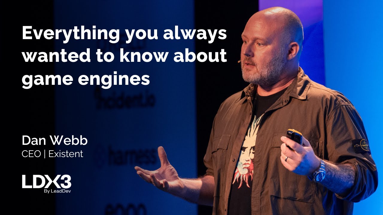 Everything you always wanted to know about game engines | Dan Webb | LDX3 London 2025