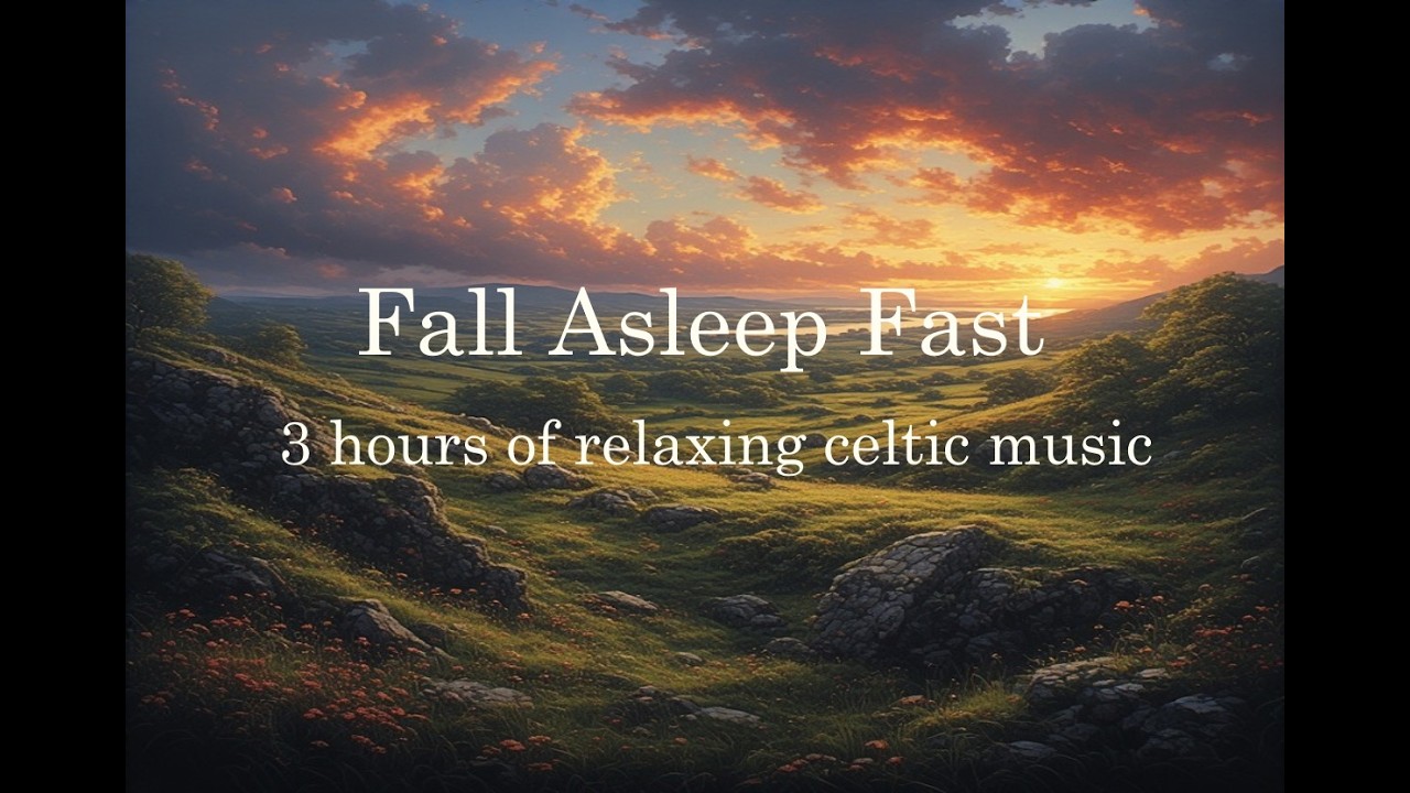 3 Hours of Relaxing Celtic Music For Sleep