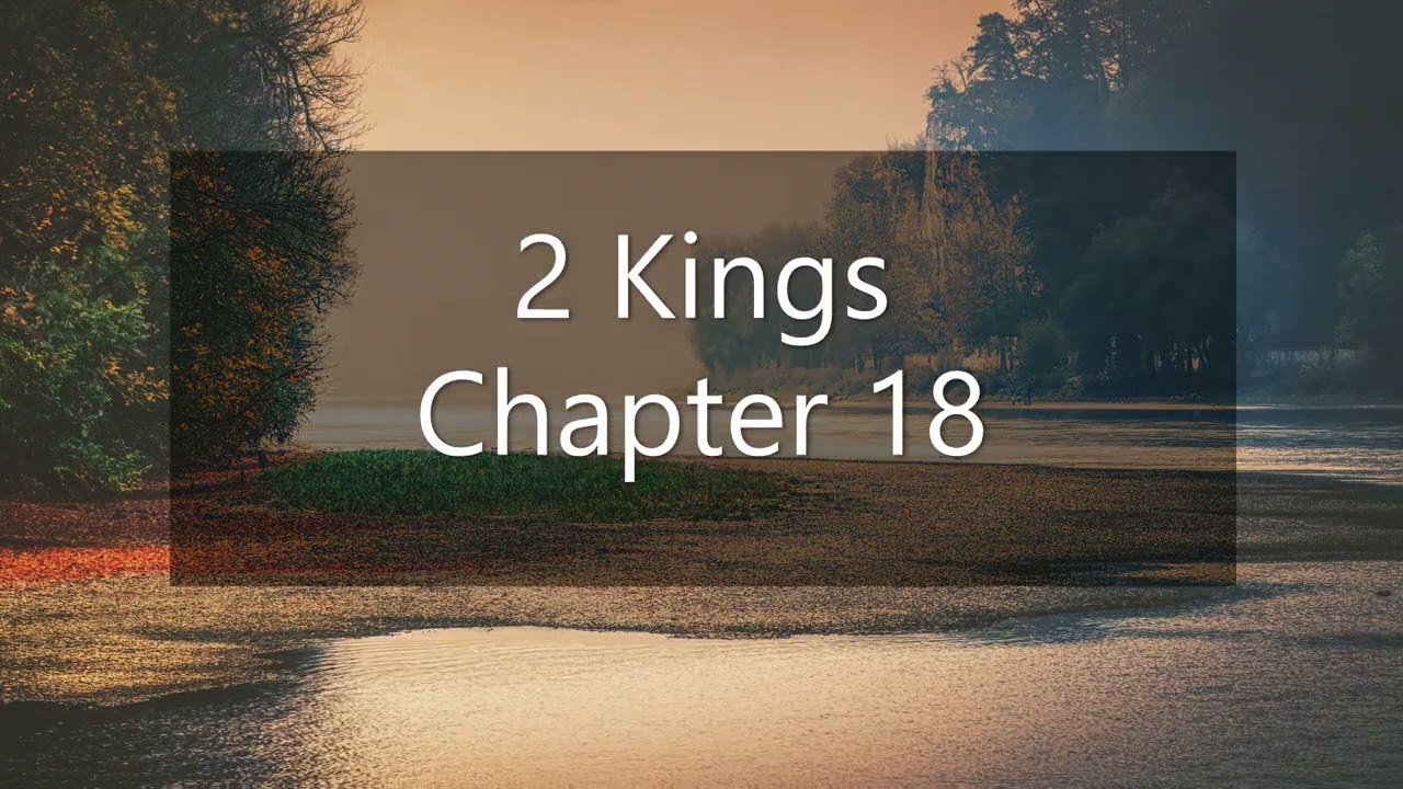 The Book of 2 Kings Chapter 18 - New King James Version (NKJV) - Audio Bible