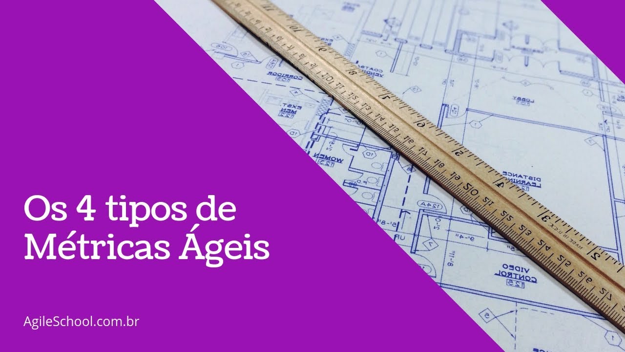 OS 4 TIPOS DE MÉTRICAS ÁGEIS