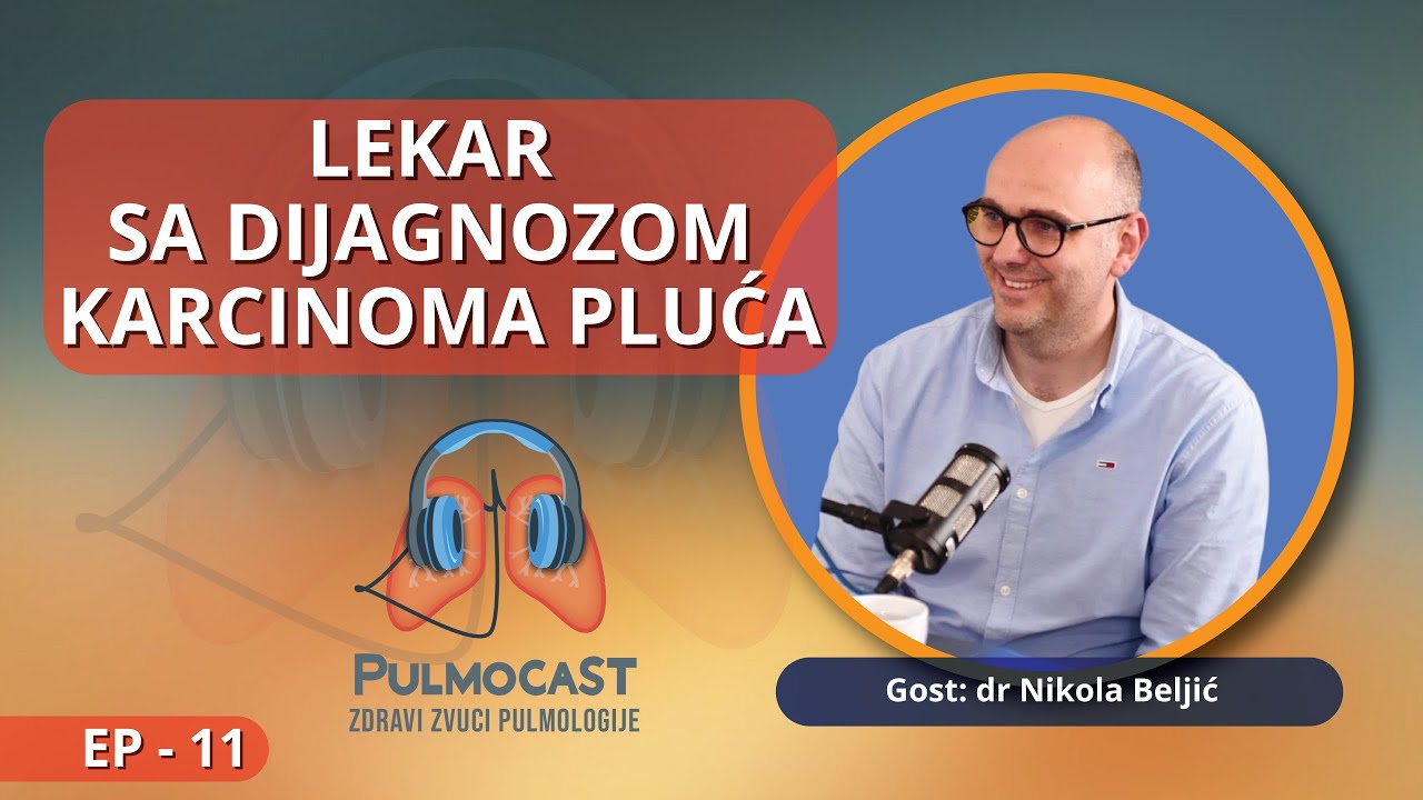 LEKAR SA DIJAGNOZOM KARCINOMA PLUĆA: Dr Nikola Beljić I Pulmocast I EP 11