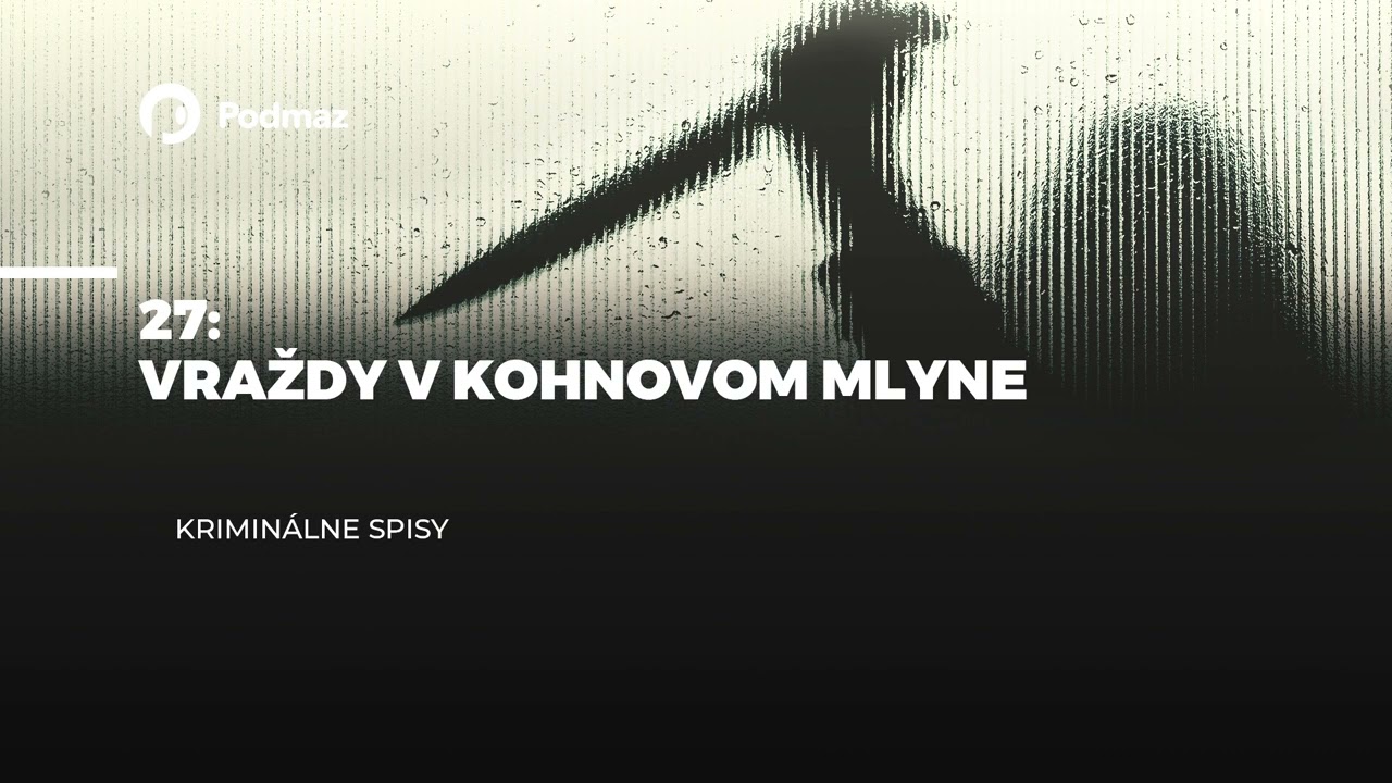 Vraždy v Kohnovom mlyne (podcast: KRIMINÁLNE SPISY)