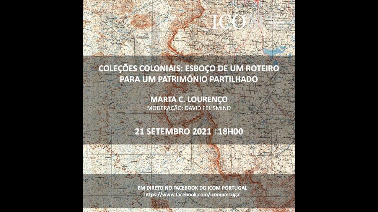 Coleções Coloniais - Esboço de um roteiro para um património partilhado - Marta Lourenço (MUHNAC)