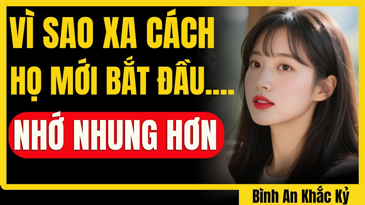 Họ không nhớ bạn ngay lúc đầu, nhưng nỗi nhớ ấy luôn đến muộn màng, vì sao? | Bình An Khắc Kỷ