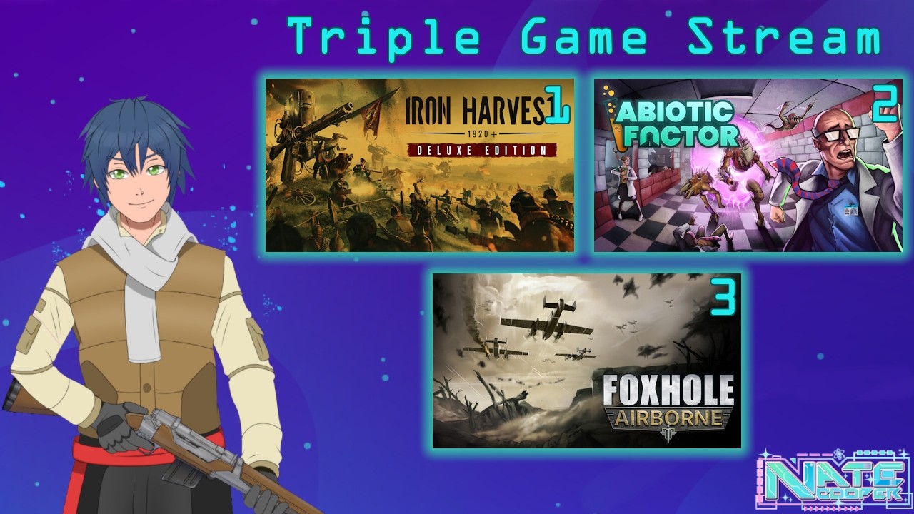 【Triple Game Stream】Iron Harvest, Abiotic Factor, Foxhole