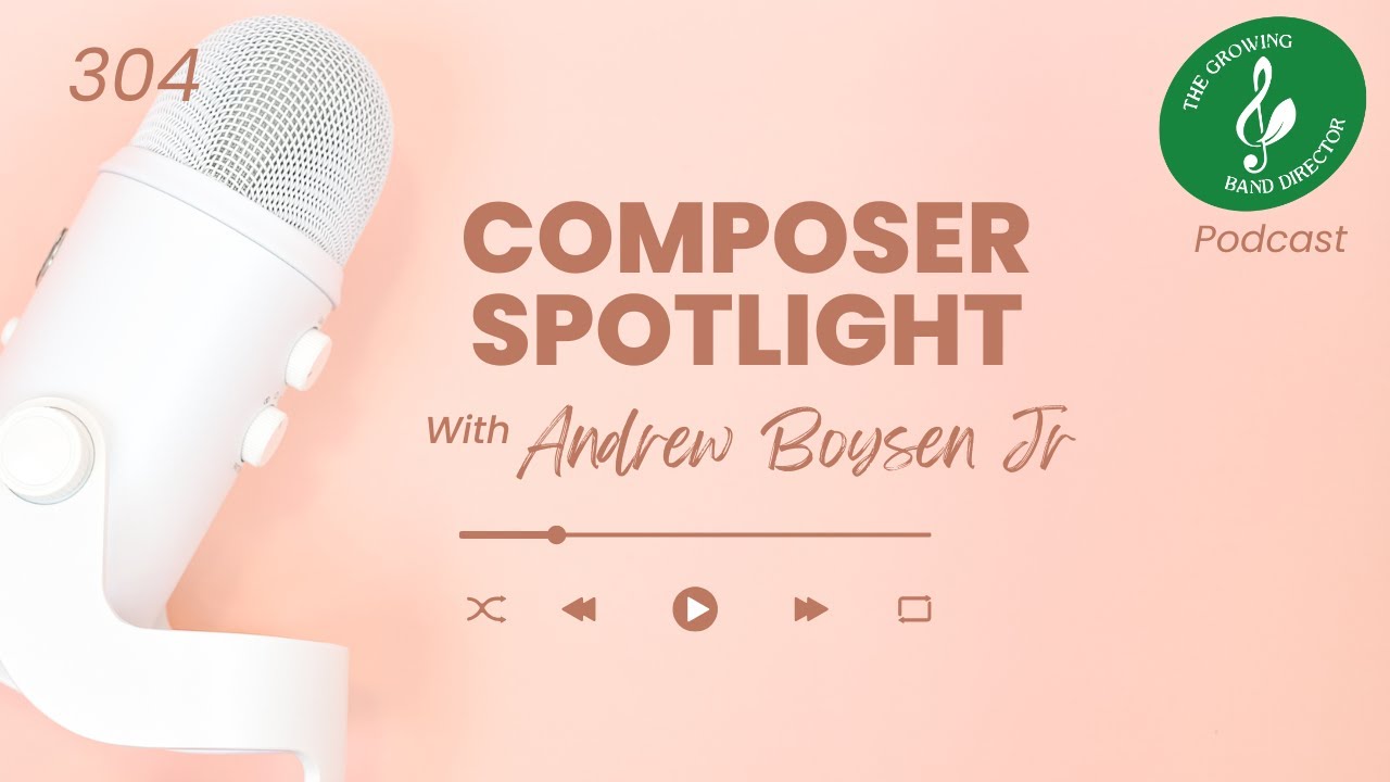 304 Composer Spotlight Andrew Boysen Jr