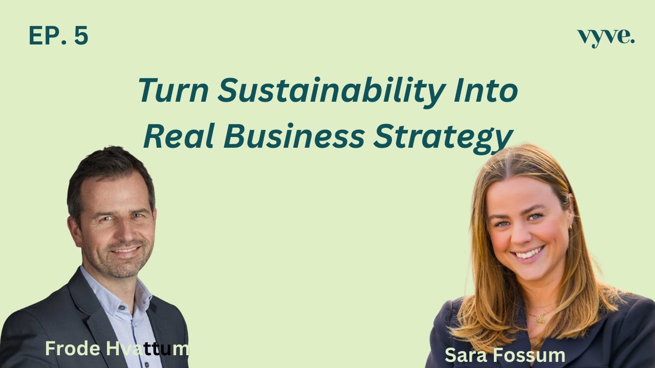 #5: EXPERT: Turning Sustainability Into a Core Business Strategy || Frode Hvattum