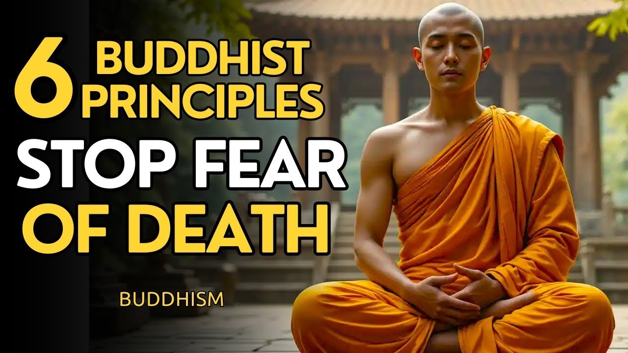 Buddhist Principles to Overcome the Fear of Death    Buddhism