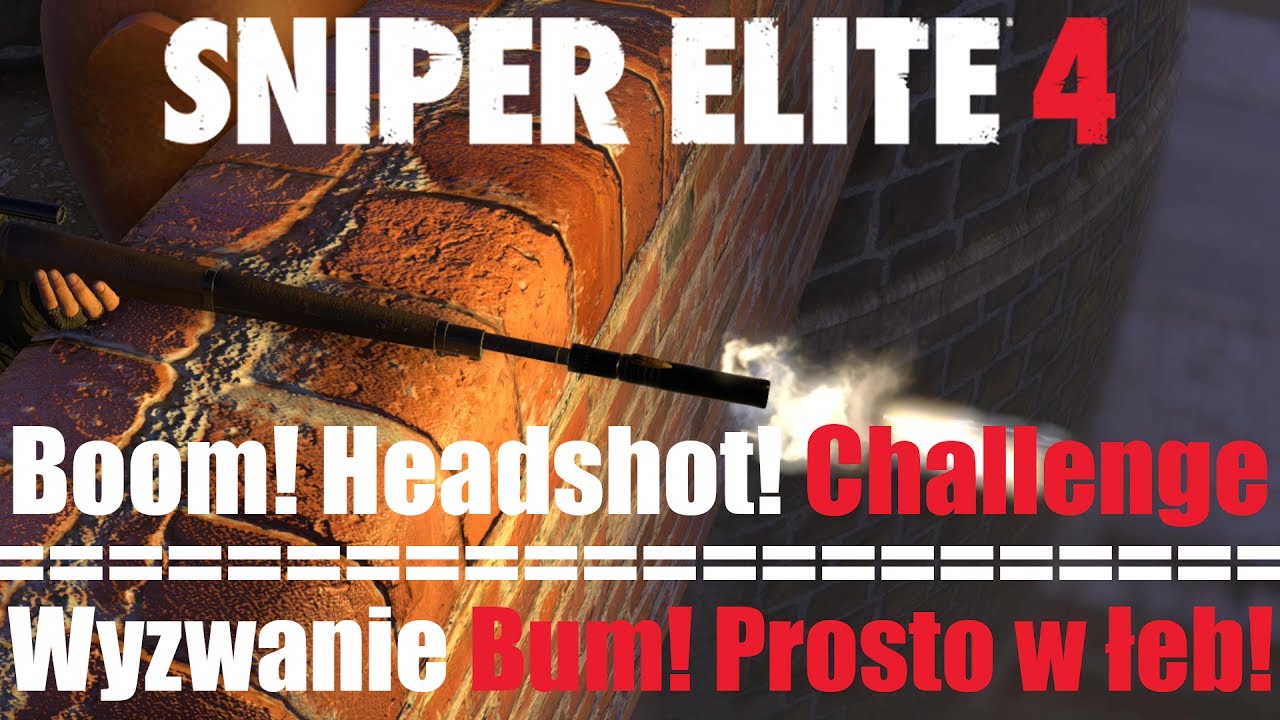 Sniper Elite 4 - Boom! Headshot! Challenge / Wyzwanie Bum! Prosto w łeb!