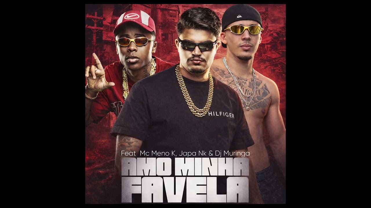 AMO MINHA FAVELA remix - Feat. MC Meno K, DJ Japa NK & Dj Muringa