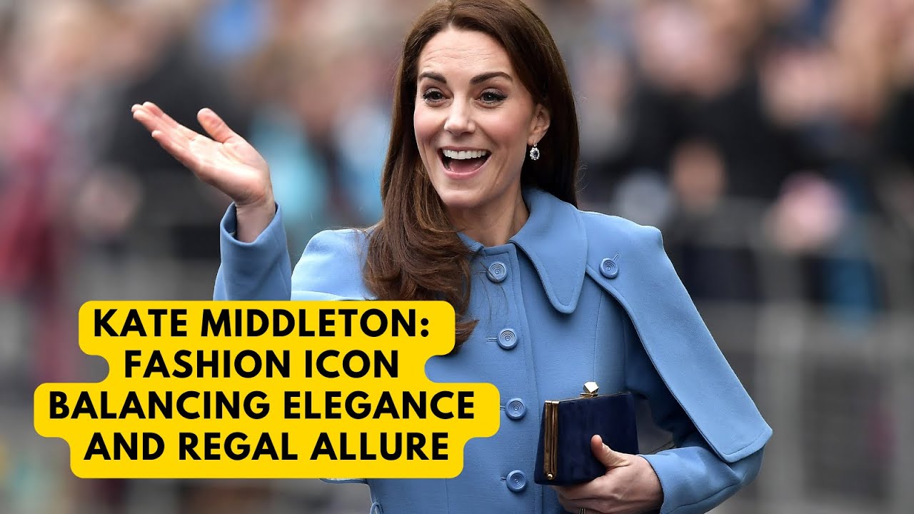Kate Middleton: Fashion Icon Balancing Elegance and Regal Allure