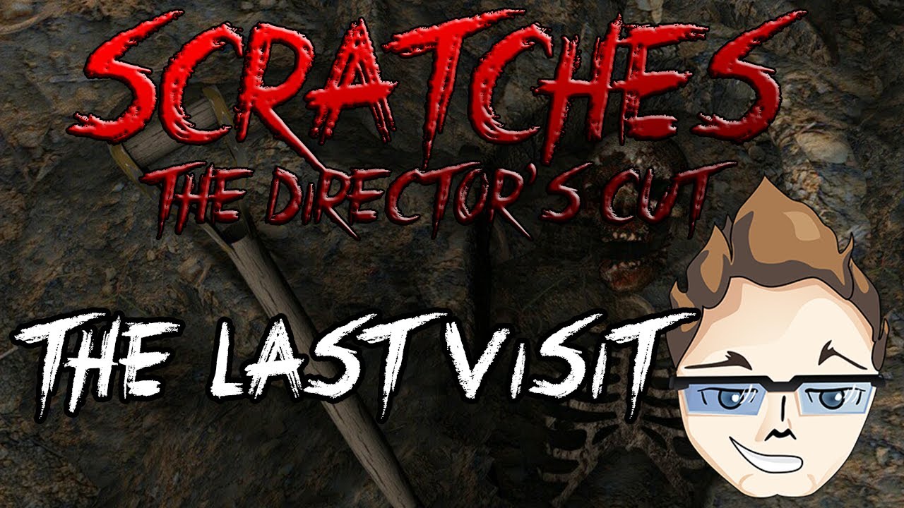 The Last Visit | Scratches: Director's Cut