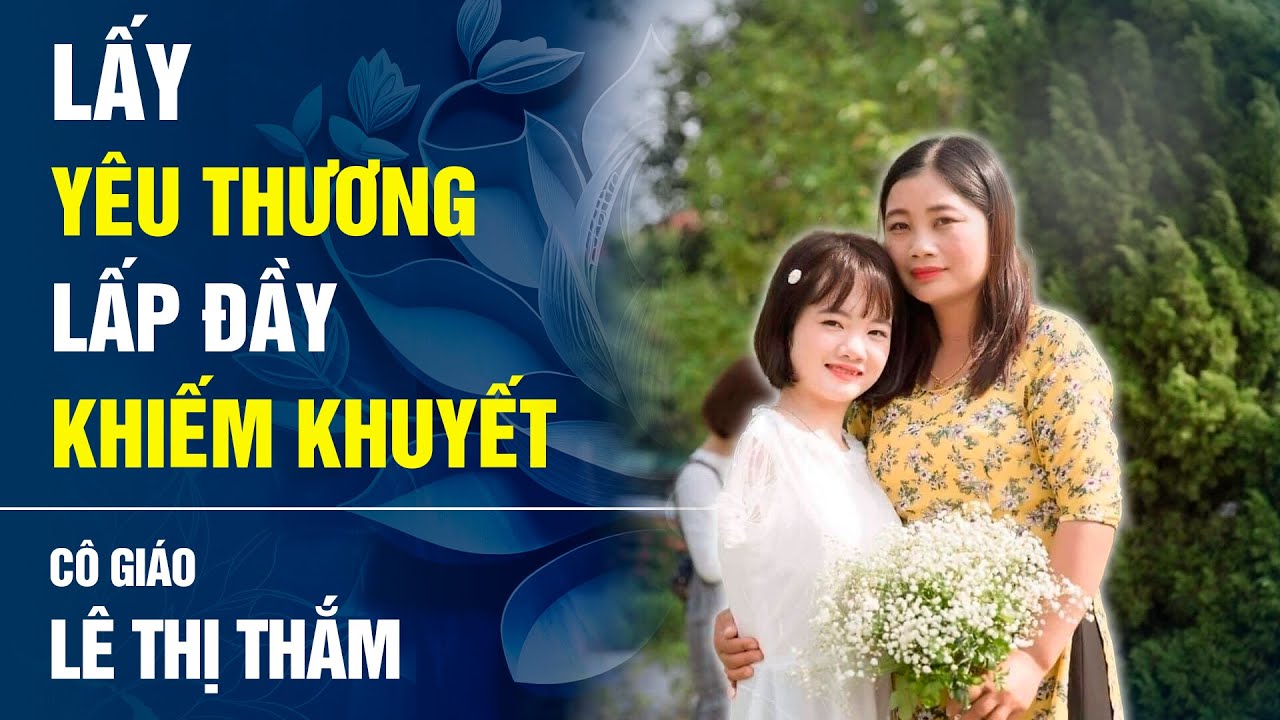 Hành trình chinh phúc ước mơ của cô giáo không tay Lê Thị Thắm | Bước ngoặt cuộc đời