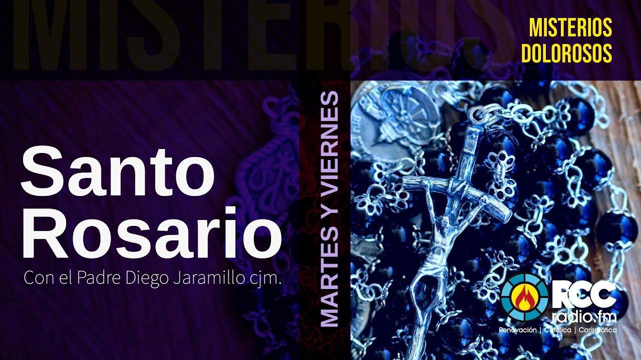 Santo Rosario con el Padre Diego Jaramillo cjm. l Misterios Dolorosos l RCC l Martes y Viernes
