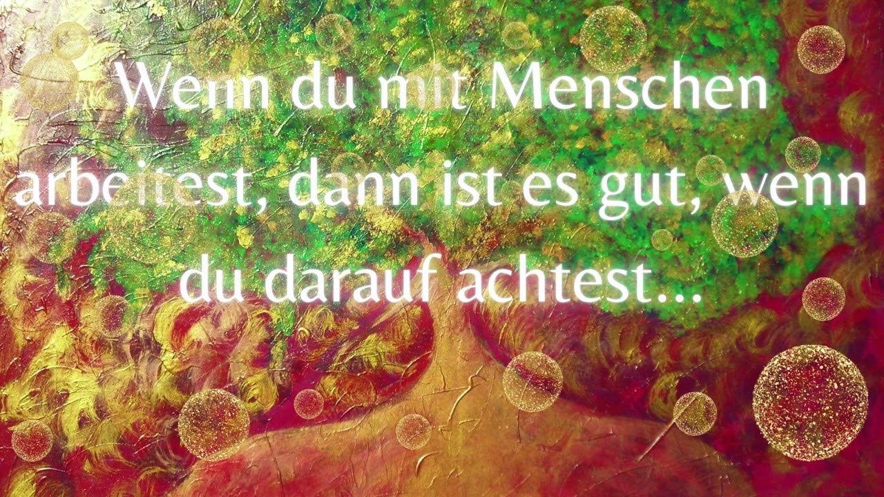 Wenn du mit Menschen arbeitest dann ist es gut darauf zu achten..... 