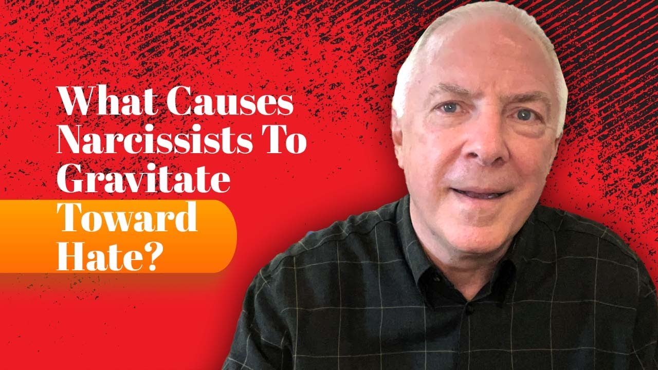 What Causes Narcissists To Gravitate Toward Hate?