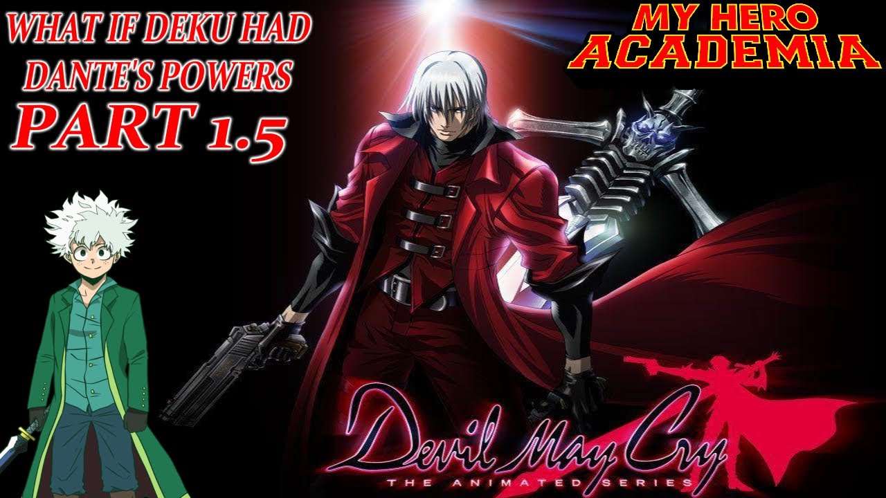What if Deku had Dante's Power's(Devil May cry) Part 1.5