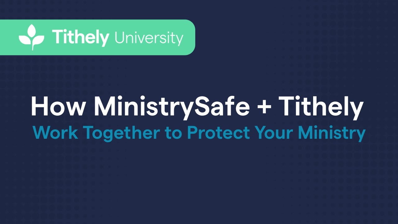 How MinistrySafe + Tithely Work Together to Protect Your Ministry
