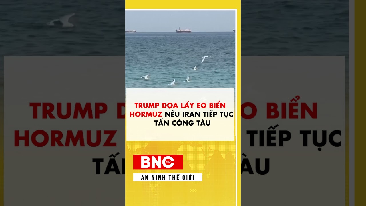Trump dọa lấy eo biển Hormuz nếu Iran tiếp tục tấn c&ocirc;ng t&agrave;u